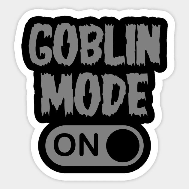 GOBLIN MODE ON - Gray Sticker by Brobocop